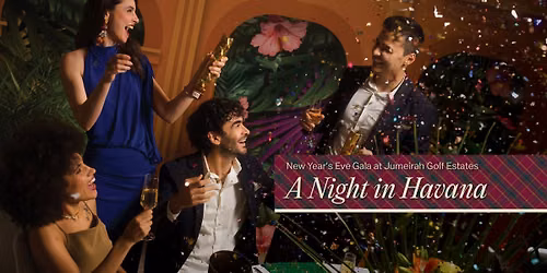 New Year's Eve Gala at Jumeirah Golf Estates: A Night in Havana