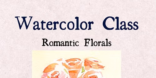 Watercolor Class: Romantic Florals
