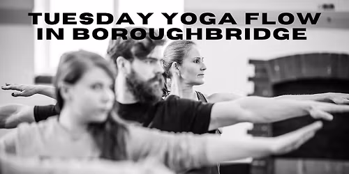 Tuesday Yoga Flow in Boroughbridge - Find Flow state on and off the mat!