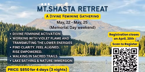 MT.Shasta Retreat - A Divine Feminine Gathering May, 22 - May, 25