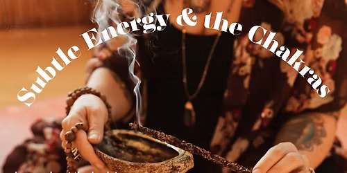 Subtle Energy and the Chakras