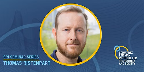SRI Seminar Series: Thomas Ristenpart [HYBRID EVENT]