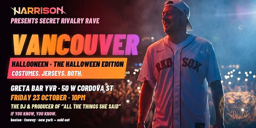 Harrison Presents: Secret Rivalry Rave HALLOONEEN - Vancouver