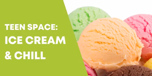 Teen Space: Ice Cream & Chill