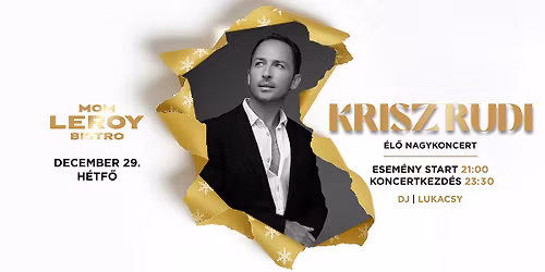 KRISZ RUDI nagykoncert 12.29. \u2022 MOM Leroy