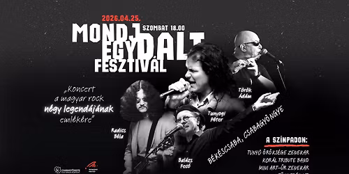 MONDJ EGY DALT...FESZTIV\u00c1L - A magyar rock n\u00e9gy legend\u00e1j\u00e1nak eml\u00e9k\u00e9re \/\/ B\u00c9K\u00c9SCSABA