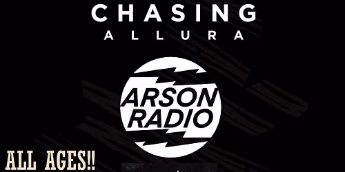 Chasing Allura w\/ Arson Radio \/ Expulsion \/ Cryonic