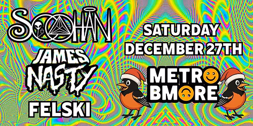 SOOHAN w\/ James Nasty and Felski @ Metro Baltimore