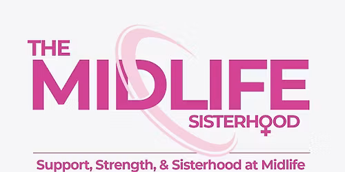 The MidLife Sisterhood - Support, Strength, & Sisterhood