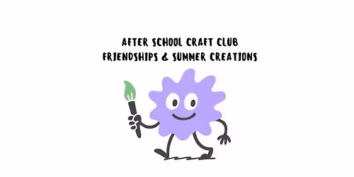 AFTER SCHOOL CRAFT CLUB- APR 28TH - JUNE 9TH (6 WEEKS)