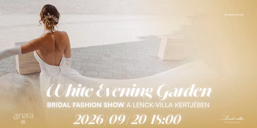 White Evening Garden \u2022 Bridal Fashion Show a Lenck-villa kertj\u00e9ben