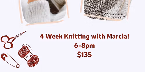Learn to Knit with Marcia 4 weeks $135