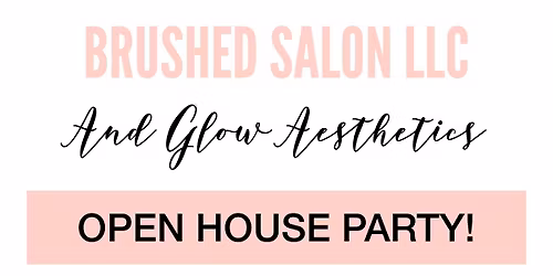Brushed Salon & Glow Aesthetics Open House Party!