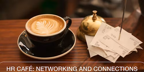 Copy of HR Caf\u00e8:  Networking & Connections