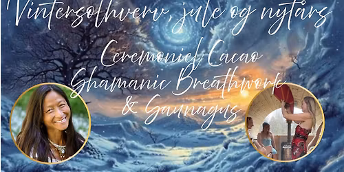 UDSOLGT Vintersolhverv, jule og nyt\u00e5rs Cacao, Shamanic Breathwork & Saunagus