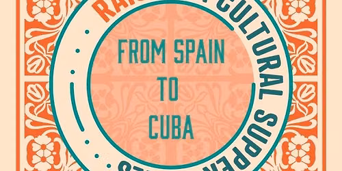 Raices: From Spain to Cuba- A Cultural Supper Series