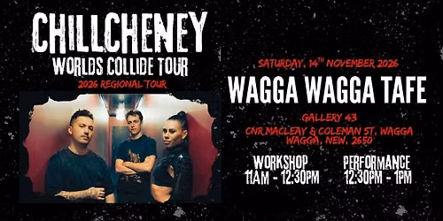 ChillCheney - Worlds Collide Tour | Wagga Wagga TAFE, Wagga Wagga | FREE ENTRY!!!