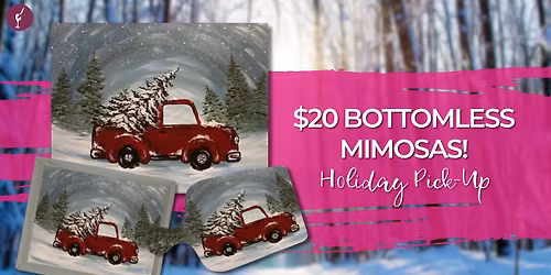 $20 Bottomless Mimosa! Holiday Pick-Up