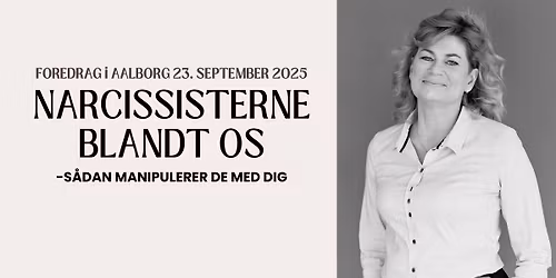 Aalborg \ud83d\udcc5 11. december 2025 - Narcissisterne blandt os - S\u00e5dan manipulerer de med dig \ud83e\udde0