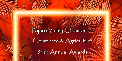 Pajaro Valley Chamber of Commerce 64th Annual Awards Dinner and Auction