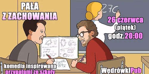 Pa\u0142a z zachowania - komedia inspirowana przypa\u0142ami ze szko\u0142y