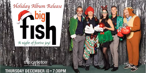 Big Fish Holiday Album Release - A Night of Festive Joy! Live at The Carleton