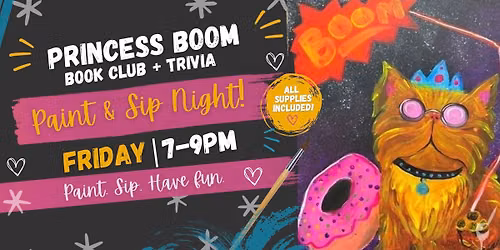 PRINCESS BOOM Book Club + Trivia Paint & Sip Night!