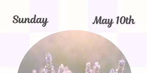 Rooted in Love: A Mother's Day Gathering!