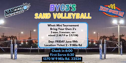 FRI. "BYO3s" Sand Volleyball Mini Tourney \/ Ticket Sports Bar #2 (6\/19\/26)