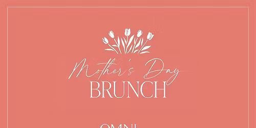 Mother's Day Brunch at Omni Houston