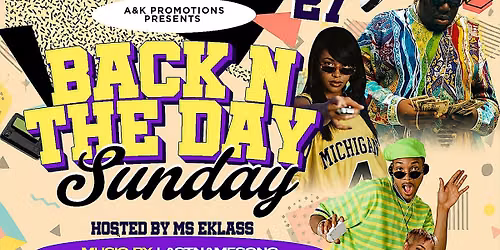 A&K Promotions presents: Back N the day Sunday
