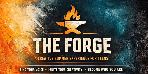 The Forge: MADE TO MATTER \u2013 Teen Creative Summer Camp (July 21\u201324)