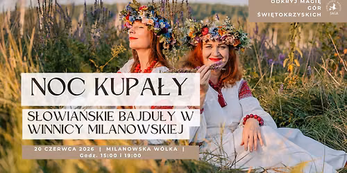 NOC KUPA\u0141Y. S\u0142owia\u0144skie Bajdu\u0142y w Winnicy Milanowskiej