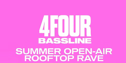 4Four Bassline - Birmingham Open-Air Rooftop Rave