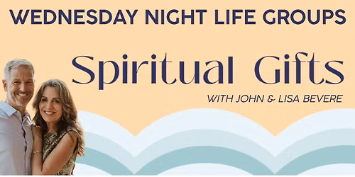 Wednesday Night Life Groups: Spiritual Gifts