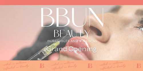 Grand Opening: BBUN Beauty Injectables & Wellness