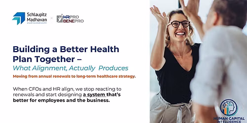 When HR & CFOs Align \u2013 EVERYONE WINS! Building a Better Health Plan