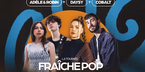 FRA\u00ceCHE POP (Ad\u00e8le & Robin, Cobalt, Daysy)\/ Cirque Royal - The Club