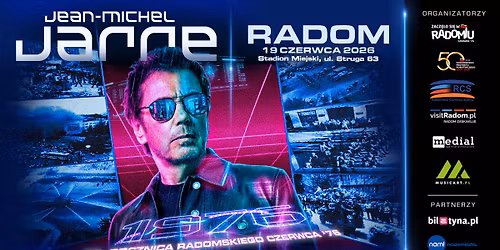 RADOM \/\/ JEAN-MICHEL JARRE \/\/ GO\u015a\u0106 SPECJALNY-ZALEWSKI \/\/ 50. ROCZNICA RADOMSKIEGO CZERWCA