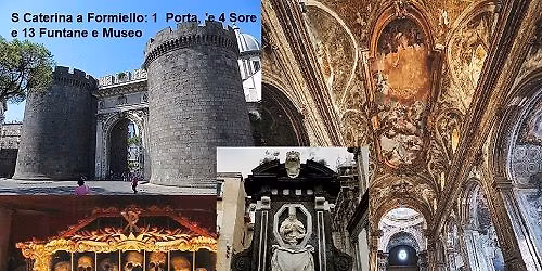 S Caterina a Formiello: 1  Porta, 'e 4 Sore e 13 Funtane e Museo