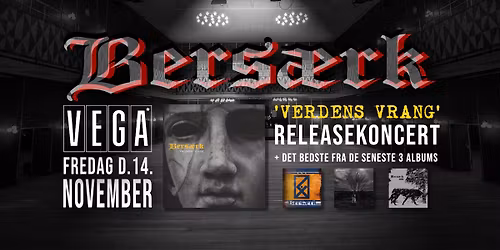 Bers\u00e6rk \/ VEGA - 'Verdens Vrang' RELEASEKONCERT [Support: Ashes Of Billy + 802]
