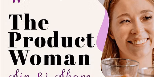 The Product Woman - Sip & Share