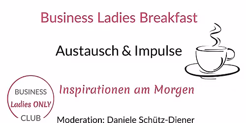 Business Ladies Breakfast - Inspirationen am Morgen - Mit Impulsvortrag