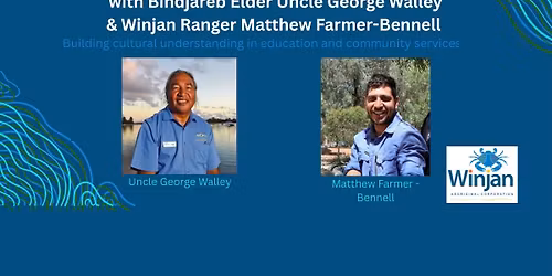 Education Through a Cultural Lens \u2013 June Workshop with Uncle George Walley & Matthew Farmer-Bennell