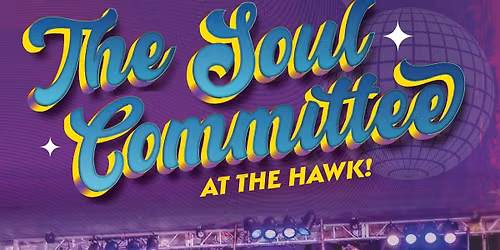 The SOUL COMMITTEE @ The Hawk!