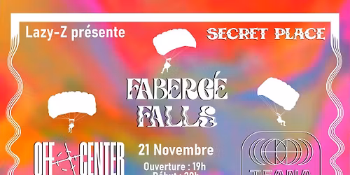LAZY-Z pr\u00e9sente FABERGE FALLS + TEANA + OFF CENTER - Vendredi 21 Novembre 2025 - 