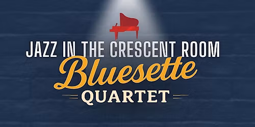 Jazz in The Crescent Room: John Burnett\u2019s Bluesette Quartet