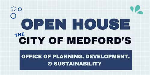 Open House - Medford Office of Planning, Development, and Sustainability