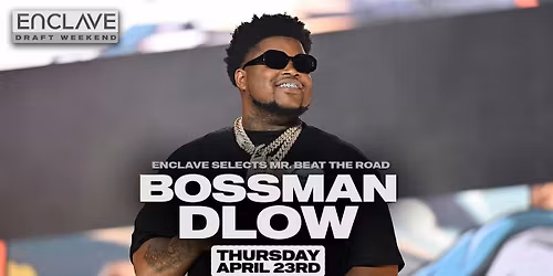 BOSSMAN DLOW | LIVE at Enclave