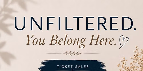 UNFILTERED. You Belong Here.